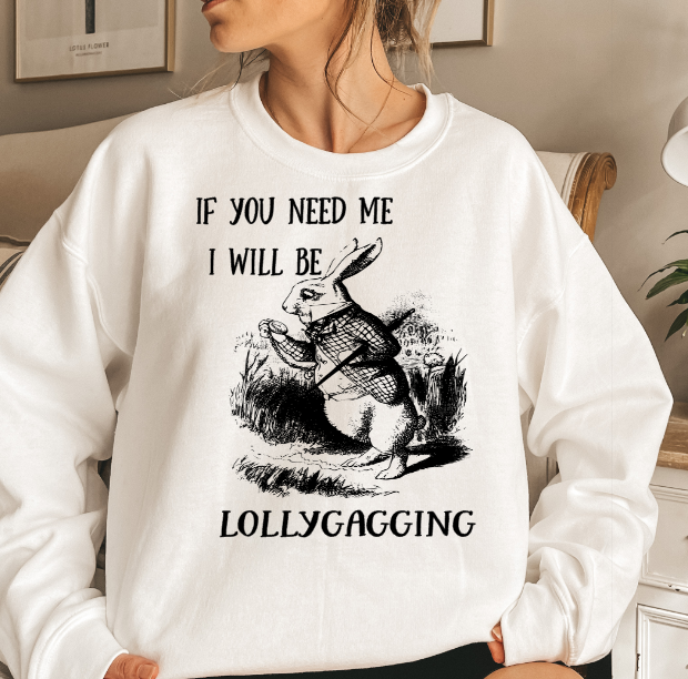 If You Need Me I Will Be Lollygagging