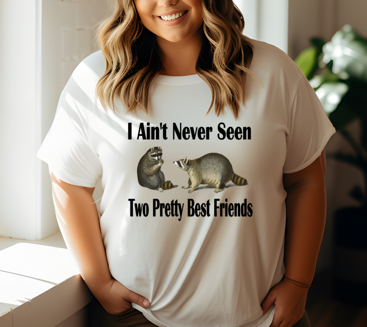 I Ain't Never Seen Two Pretty Best Friends