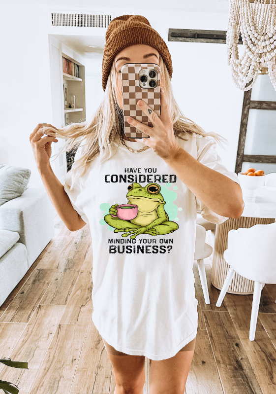 Have You Considered Minding Your Own Business?