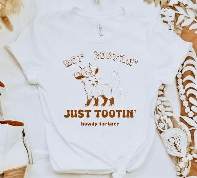 Not Rootin’, Just Tootin’