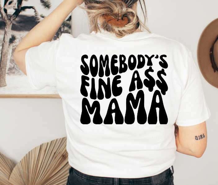 Somebody's Fine A$$ Mama
