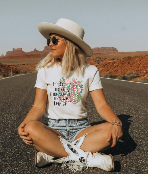 It's Ok If The Only Thing You Did Today Is Breathe