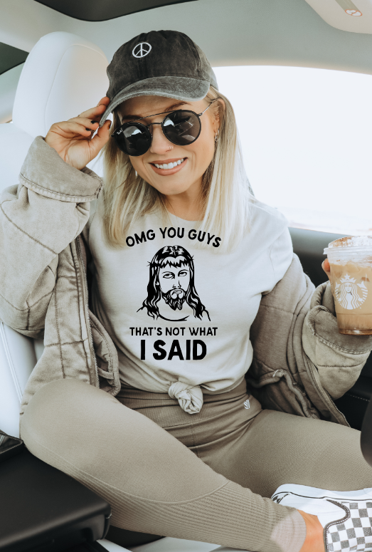 OMG You Guys That's Not What I Said