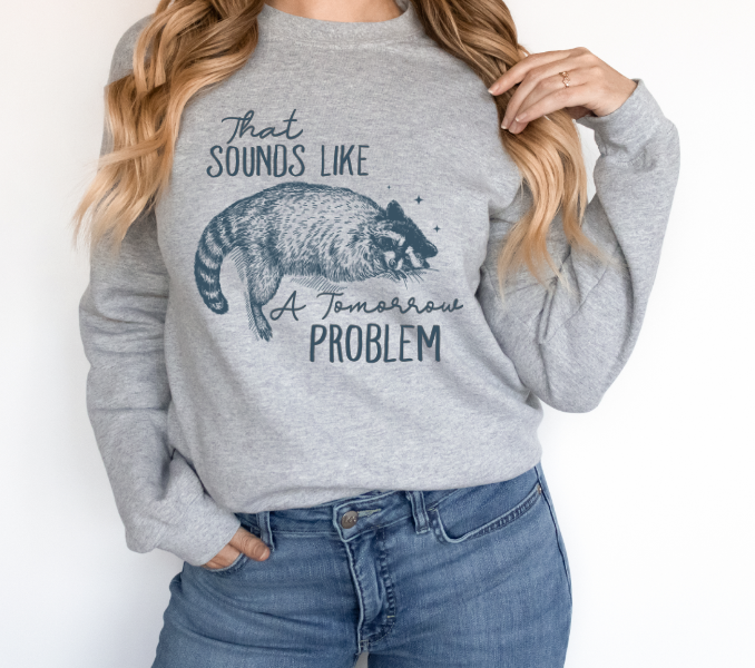 That Sounds Like A Tomorrow Problem