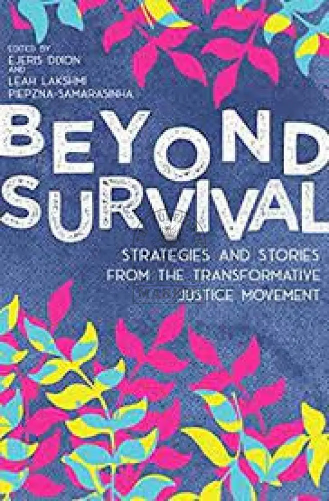 Beyond Survival: Strategies and Stories from the Transformative Justice Movement