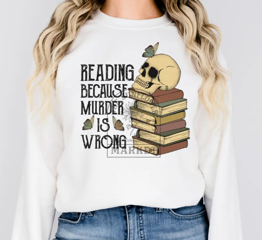 Reading Because Murder Is Wrong - graphic tees