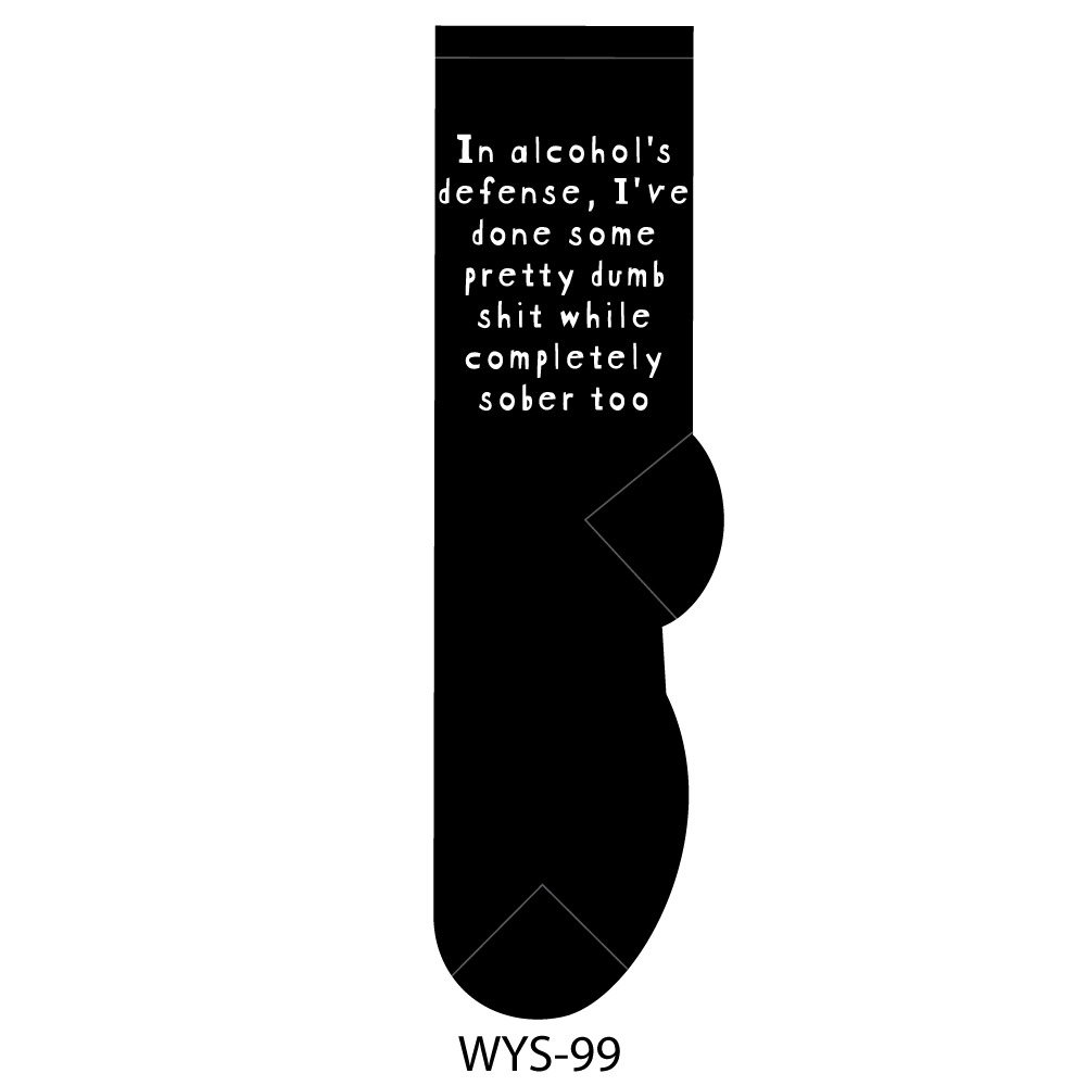 In Alcohol's Defense, I've Done Some Pretty Dumb Shit While Completely Sober Too