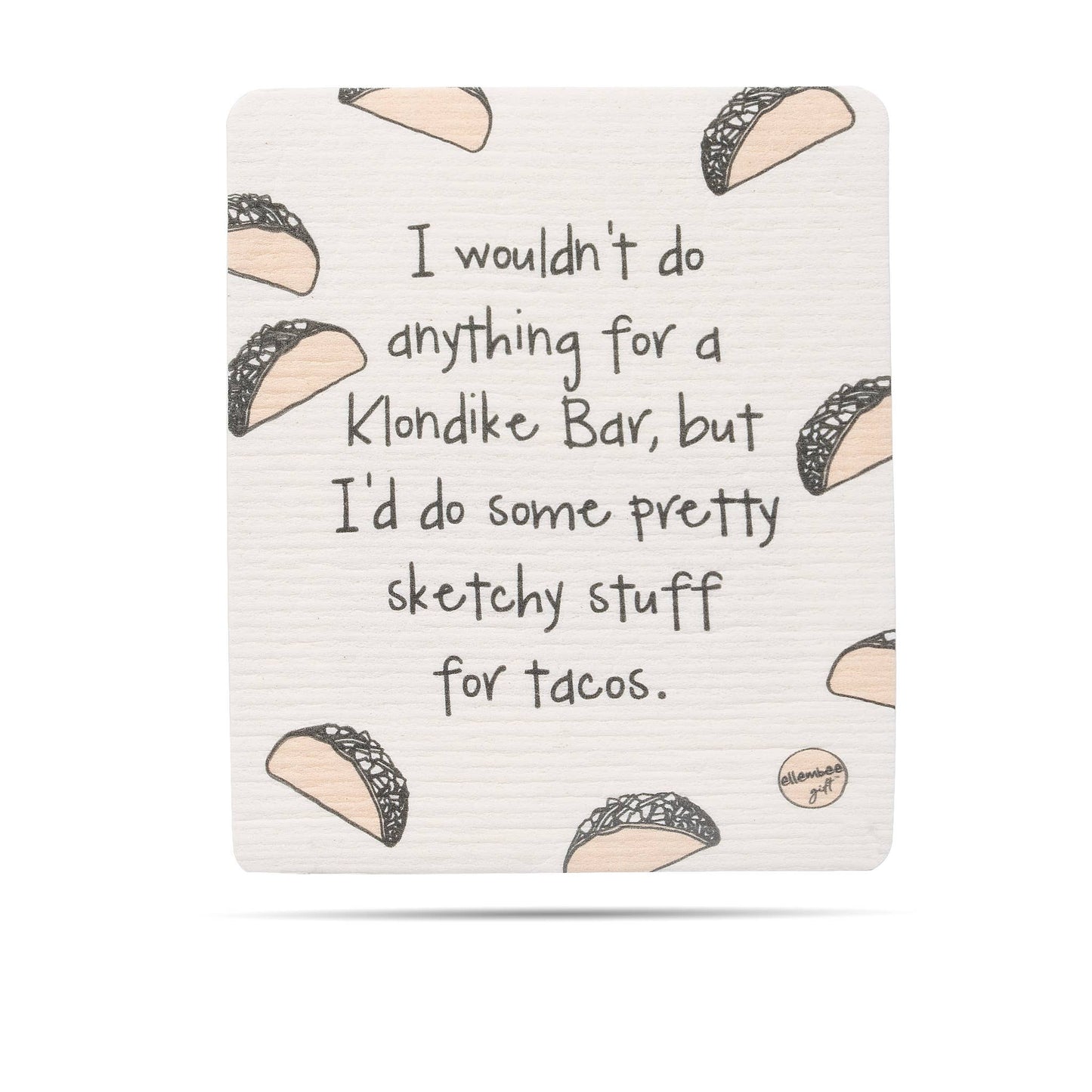 I wouldn't do anything for a Klondike Bar Swedish dishcloths