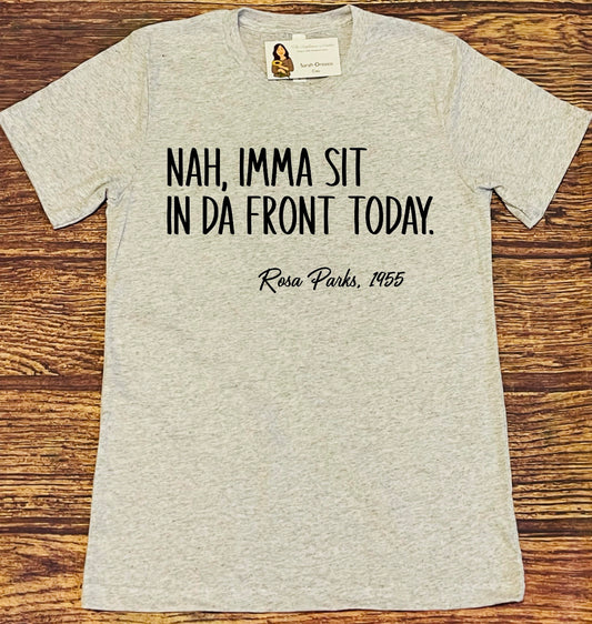 Nah, Ima Sit Up Front Today - Rosa Parks