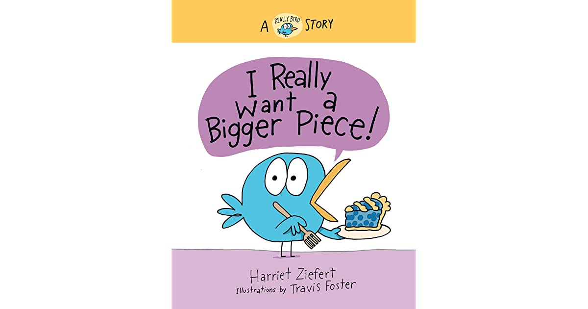 I really want a bigger piece