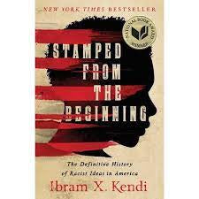 Stamped From The Beginning: The Definitive History of Racist Ideas in America