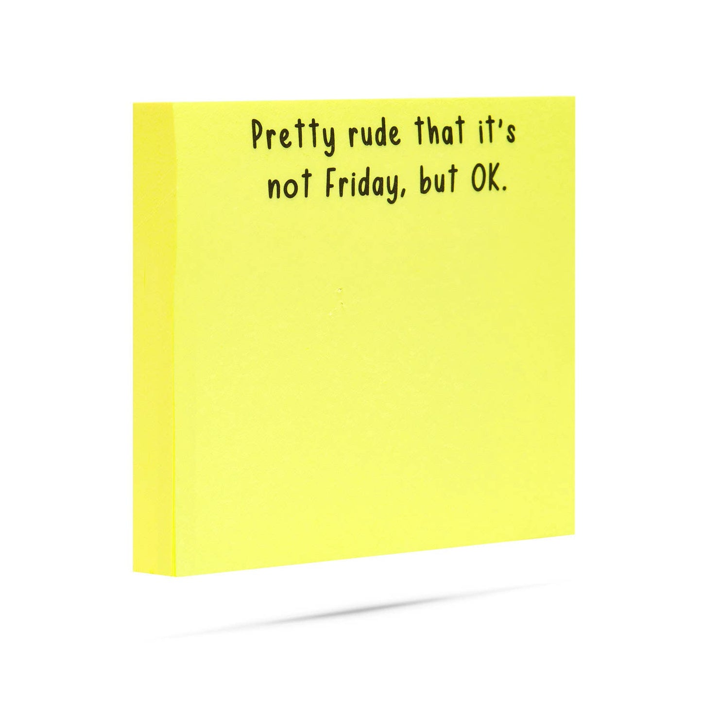 Pretty rude that it's not Friday, but OK | sticky notes