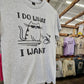I Do What I Want