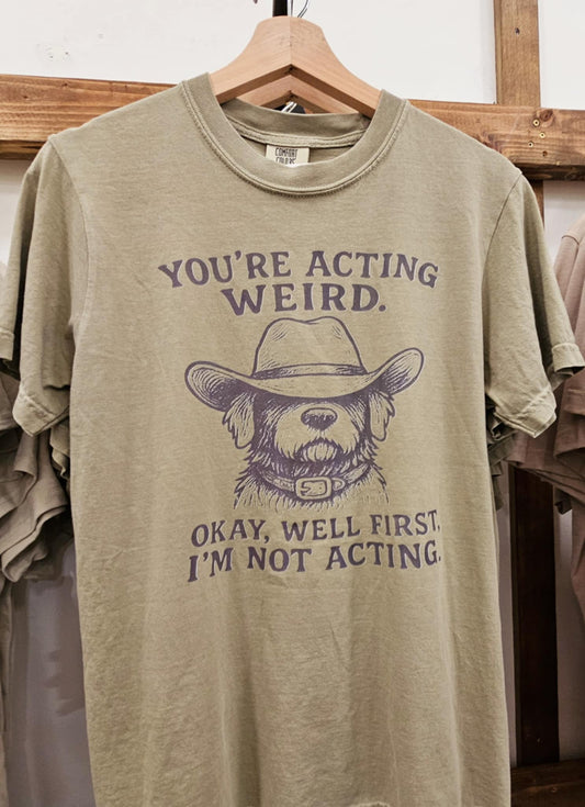 You’re Acting Weird
