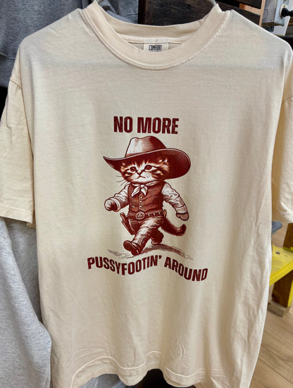 No More PussyFootin’ Around