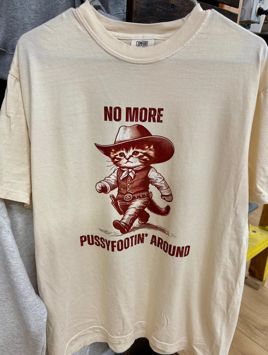 No More PussyFootin’ Around