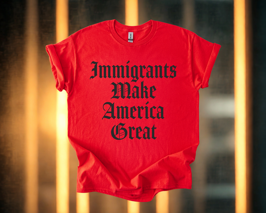 Immigrants Make America Great