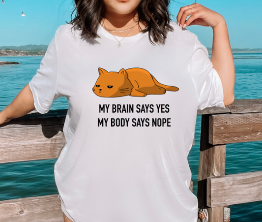 My Brain Says Yes My Body Says Nope
