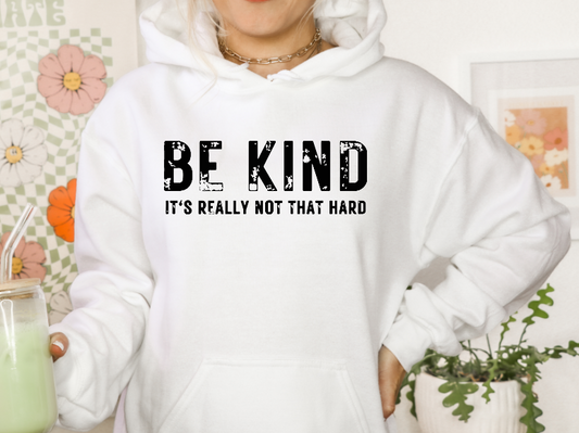 Be Kind It's Really Not That Hard