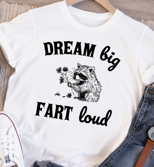 Dream Big Fart Loud