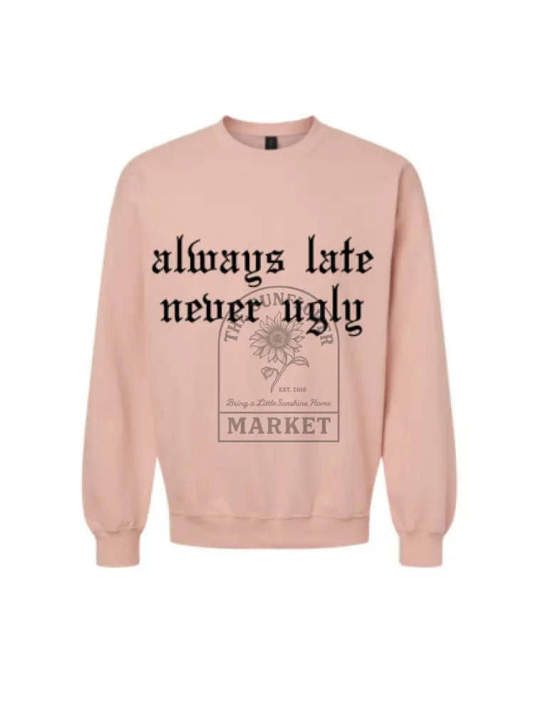 Always Late Never Ugly