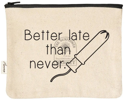 Better Late Than Never Sassy and Comical tampon Zipper Pouch