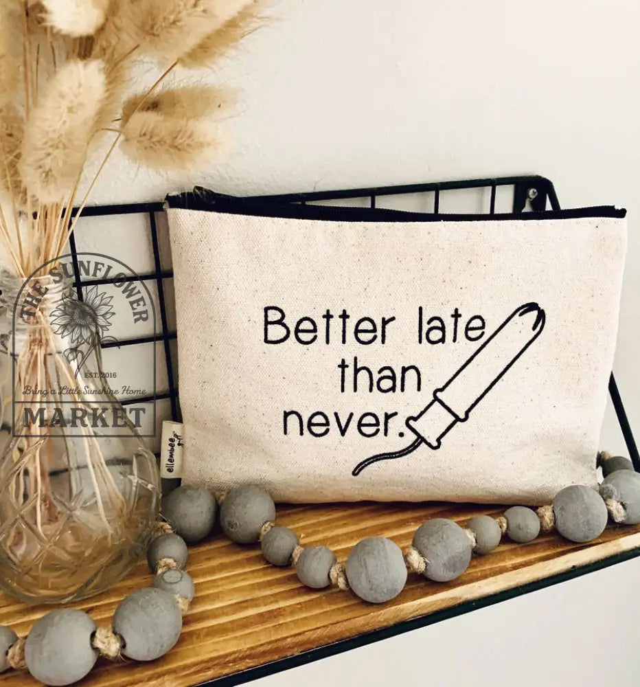 Better Late Than Never Sassy and Comical tampon Zipper Pouch