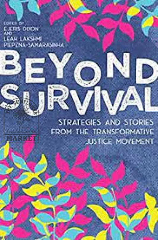 Beyond Survival: Strategies and Stories from the Transformative Justice Movement