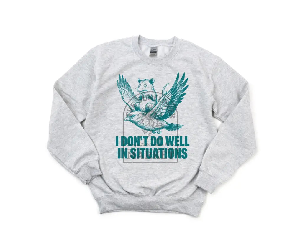 Don’t Do Well in Situations