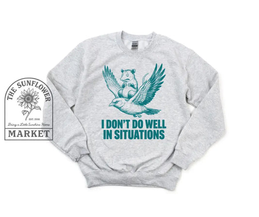 Don’t Do Well in Situations