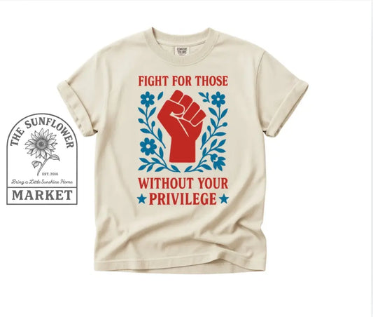 Fight For Those Without Your Privilege