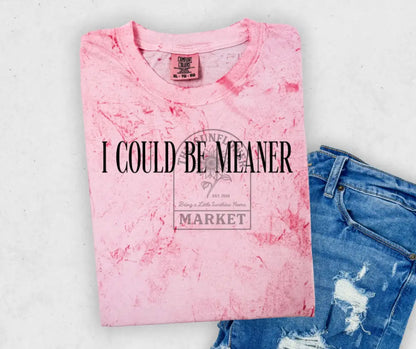 I Could Be Meaner