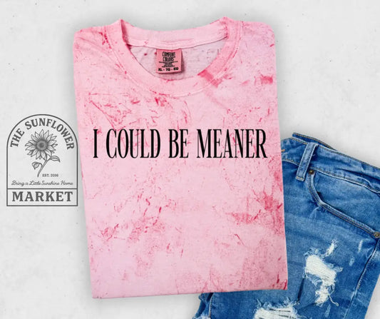 I Could Be Meaner