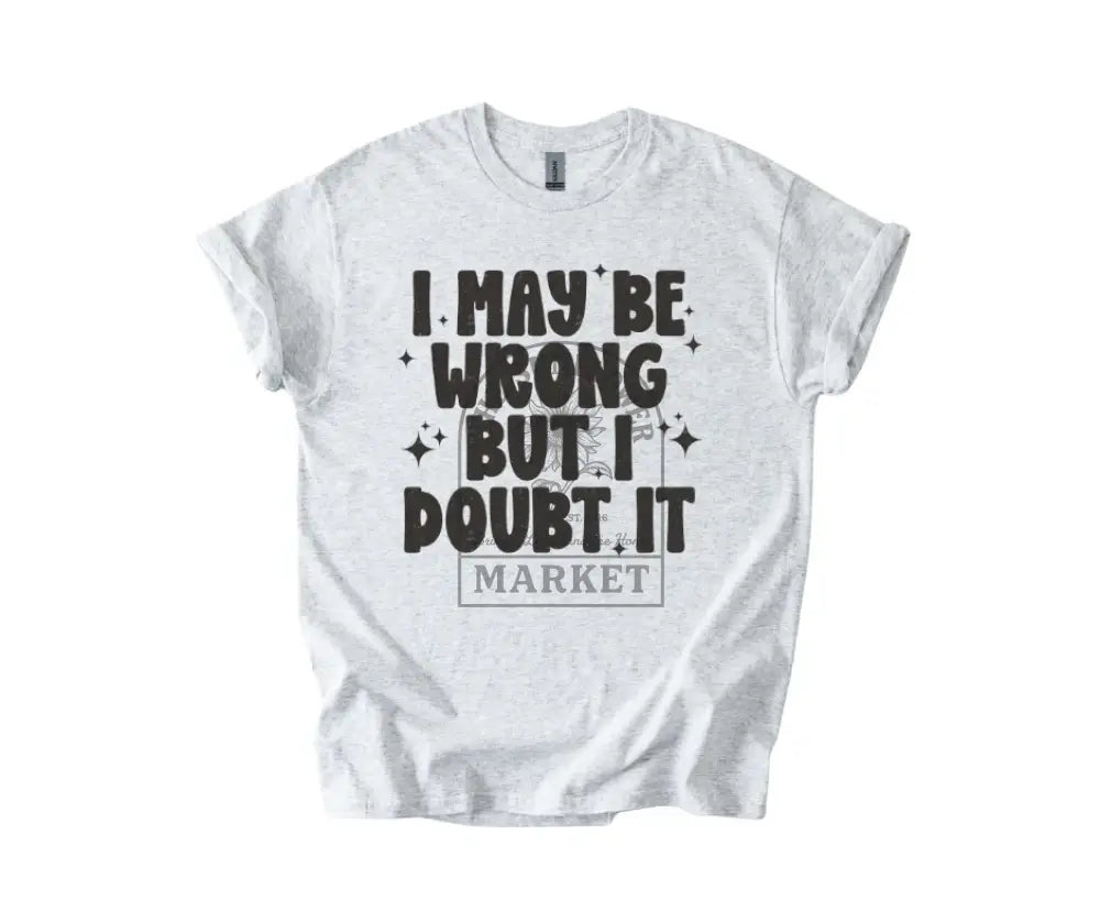 I May Be Wrong But I Doubt