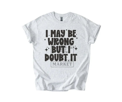 I May Be Wrong But I Doubt