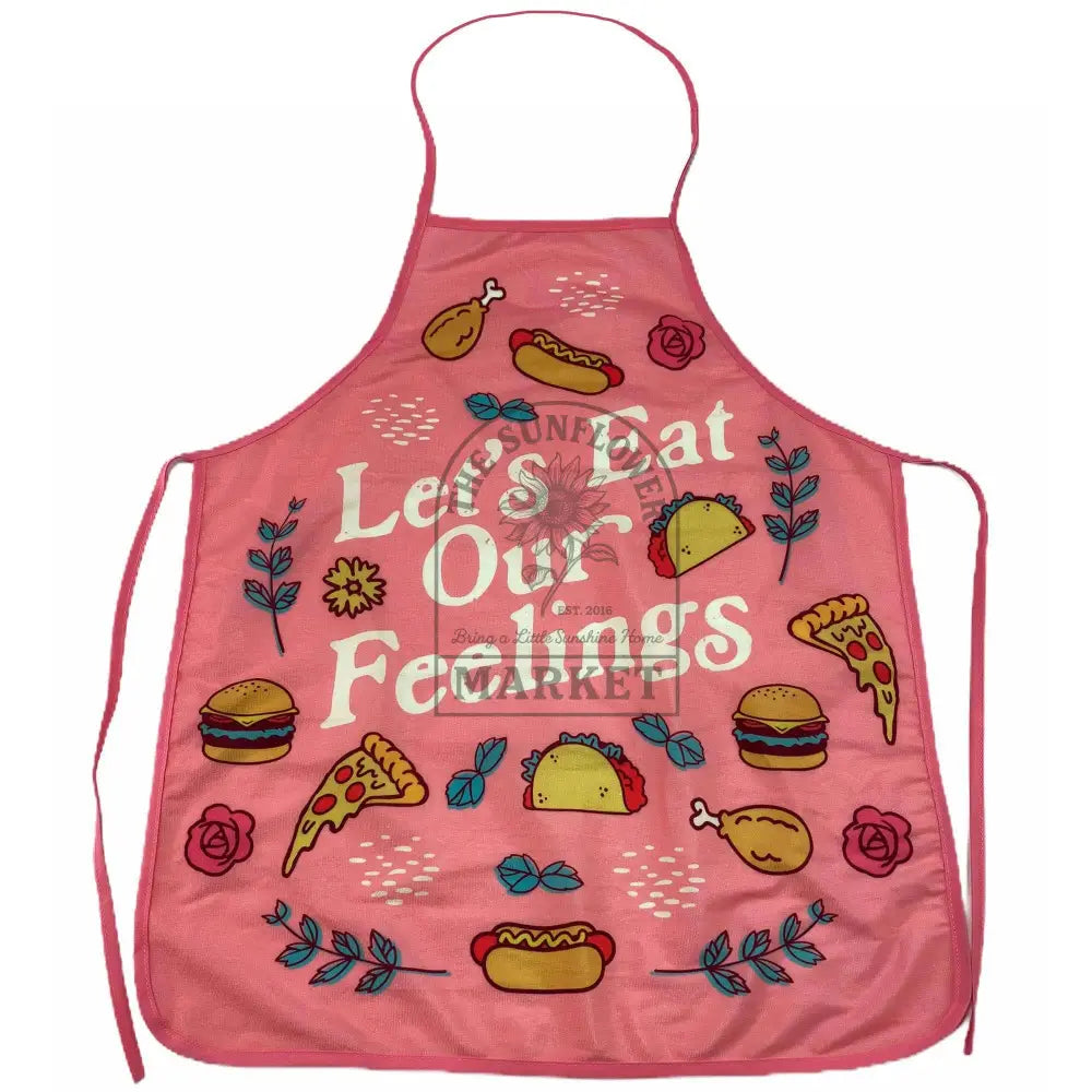 Let’s Eat Our Feelings Apron Funny Quote Hilarious Saying: Apron / Pink