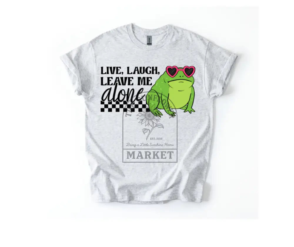 Live Laugh Leave me Alone