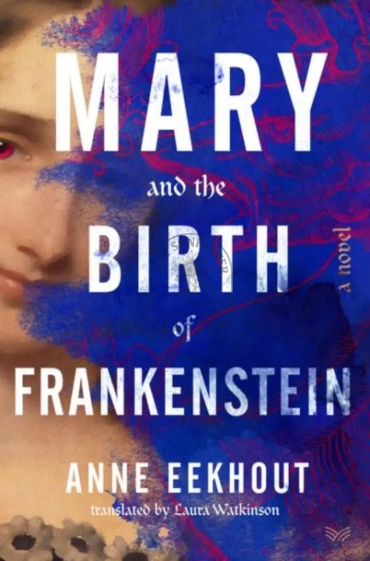 Mary and the Birth of Frankenstein