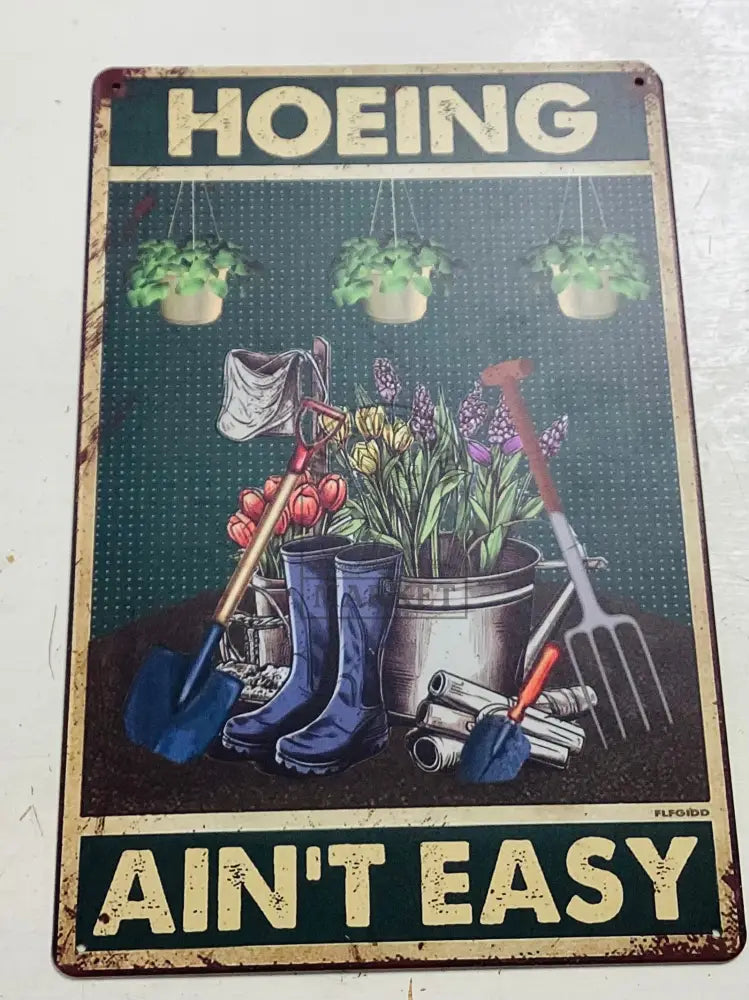Metal signs - Hoeing Ain’t Easy