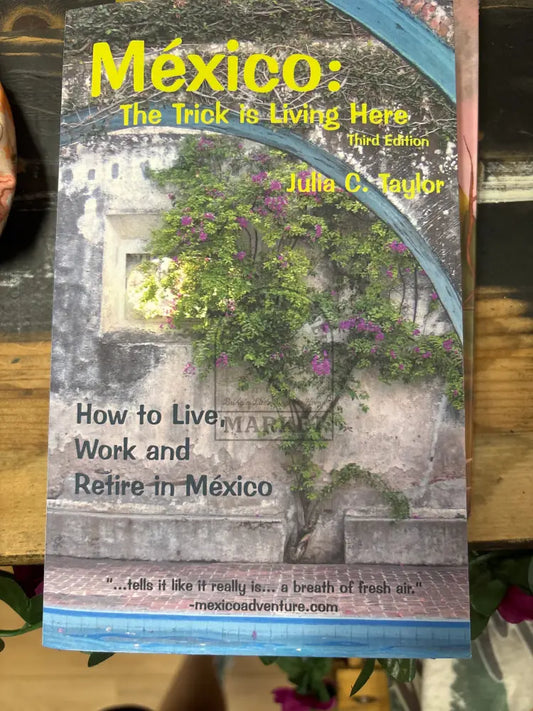 Mexico: The Trick is Living Here