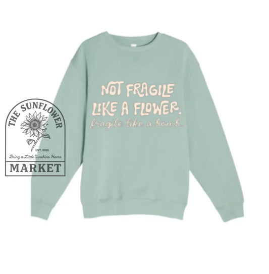 Not Fragile Like a Flower