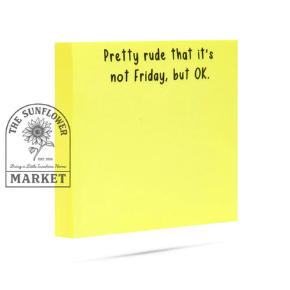 Pretty rude that it’s not Friday but OK | sticky notes