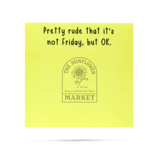 Pretty rude that it’s not Friday but OK | sticky notes
