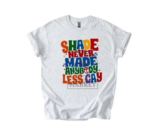 Shade Never Made Anybody Less Gay