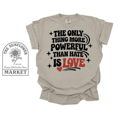 The Only Thing More Powerful Than Hate is Love