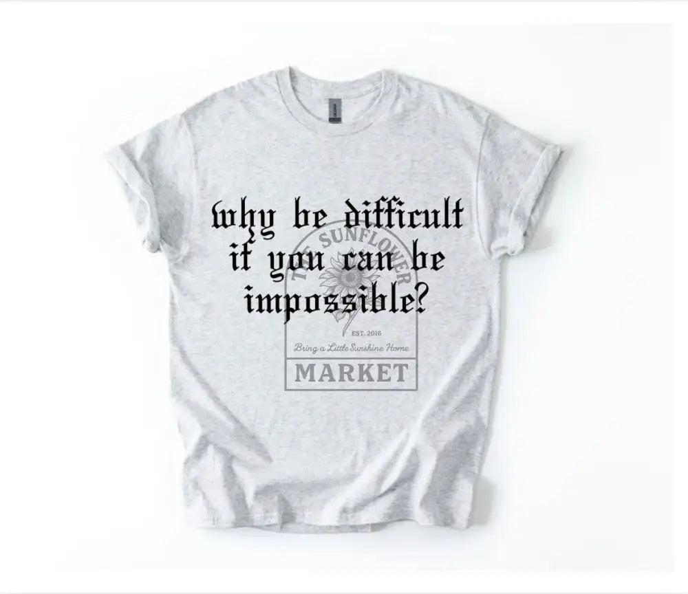 Why Be Difficult?
