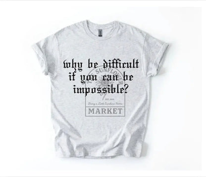 Why Be Difficult?