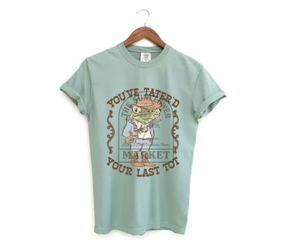 You’ve Tatered Your Last Tot