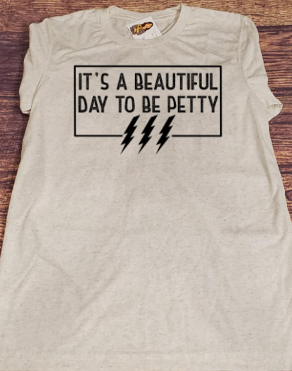 It's A Beautiful Day To Be Petty