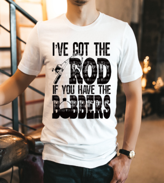 I've Got The Rod If You Have The Bobbers